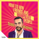 How To Win Friends And Manipulate People : A Guidebook for Getting Your Way - eAudiobook