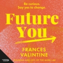 Future You : Be curious. Say yes to change. - eAudiobook