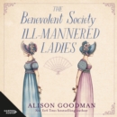 The Benevolent Society Of Ill-Mannered Ladies : The thrilling & romantic new feminist Regency cosy mystery novel from a bestselling author for fans of Phryne Fisher, Bridgerton & Thursday Murder Club - eAudiobook