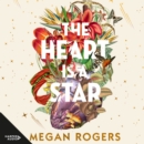 The Heart Is A Star : The beautiful and heartbreaking bestselling debut novel about family and identity for readers of Holly Ringland, Bonnie Garmus and Ann Napolitano - eAudiobook