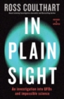 In Plain Sight : An investigation into UFOs and impossible science - Book