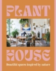 Plant House : Beautiful spaces inspired by nature - Book