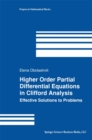 Higher Order Partial Differential Equations in Clifford Analysis : Effective Solutions to Problems - eBook