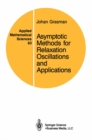 Asymptotic Methods for Relaxation Oscillations and Applications - eBook