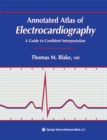Annotated Atlas of Electrocardiography : A Guide to Confident Interpretation - eBook