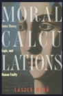 Moral Calculations : Game Theory, Logic, and Human Frailty - eBook