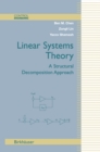 Linear Systems Theory : A Structural Decomposition Approach - eBook