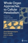 Whole Organ Approaches to Cellular Metabolism : Permeation, Cellular Uptake, and Product Formation - eBook
