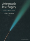 Arthroscopic Laser Surgery : Clinical Applications - eBook