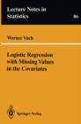 Logistic Regression with Missing Values in the Covariates - eBook