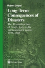 Long-Term Consequences of Disasters : The Reconstruction of Friuli, Italy, in Its International Context, 1976-1988 - eBook