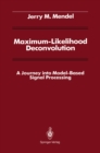 Maximum-Likelihood Deconvolution : A Journey into Model-Based Signal Processing - eBook