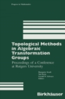 Topological Methods in Algebraic Transformation Groups : Proceedings of a Conference at Rutgers University - eBook