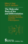 The Molecular Basis of Sex and Differentiation : A Comparative Study of Evolution, Mechanism and Control in Microorganisms - eBook