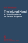 The Injured Hand : A Clinical Handbook for General Surgeons - eBook