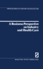 A Business Perspective on Industry and Health Care - eBook