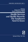 Health Services and Health Hazards: The Employee's Need to Know : The Employee's Need to Know - eBook