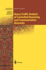 Heavy Traffic Analysis of Controlled Queueing and Communication Networks - eBook