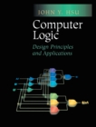 Computer Logic : Design Principles and Applications - eBook