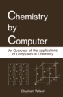Chemistry by Computer : An Overview of the Applications of Computers in Chemistry - eBook