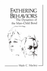 Fathering Behaviors : The Dynamics of the Man-Child Bond - eBook