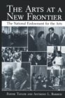 The Arts at a New Frontier : The National Endowment for the Arts - eBook