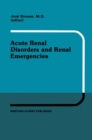 Acute Renal Disorders and Renal Emergencies : Proceedings of Pediatric Nephrology Seminar X held at Bal Harbour, Florida, January 30 - February 3, 1983 - eBook