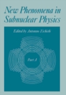 New Phenomena in Subnuclear Physics : Part A - eBook