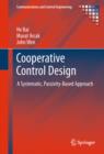 Cooperative Control Design : A Systematic, Passivity-Based Approach - eBook