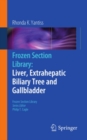 Frozen Section Library: Liver, Extrahepatic Biliary Tree and Gallbladder - eBook