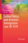 Latino Politics and Arizona's Immigration Law SB 1070 - eBook