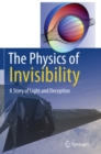 The Physics of Invisibility : A Story of Light and Deception - eBook