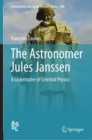 The Astronomer Jules Janssen : A Globetrotter of Celestial Physics - eBook