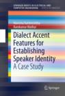 Dialect Accent Features for Establishing Speaker Identity : A Case Study - eBook