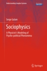Sociophysics : A Physicist's Modeling of Psycho-political Phenomena - eBook
