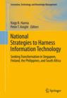 National Strategies to Harness Information Technology : Seeking Transformation in Singapore, Finland, the Philippines, and South Africa - eBook