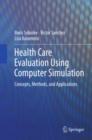 Health Care Evaluation Using Computer Simulation : Concepts, Methods, and Applications - eBook