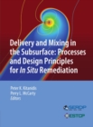 Delivery and Mixing in the Subsurface : Processes and Design Principles for In Situ Remediation - eBook