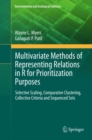 Multivariate Methods of Representing Relations in R for Prioritization Purposes : Selective Scaling, Comparative Clustering, Collective Criteria and Sequenced Sets - eBook