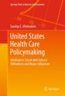 United States Health Care Policymaking : Ideological, Social and Cultural Differences and Major Influences - eBook