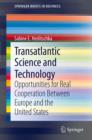 Transatlantic Science and Technology : Opportunities for Real Cooperation Between Europe and the United States - eBook