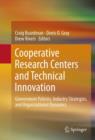 Cooperative Research Centers and Technical Innovation : Government Policies, Industry Strategies, and Organizational Dynamics - eBook