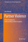 Partner Violence : A New Paradigm for Understanding Conflict Escalation - eBook
