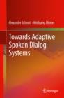 Towards Adaptive Spoken Dialog Systems - eBook