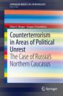 Counterterrorism in Areas of Political Unrest : The Case of Russia's Northern Caucasus - eBook