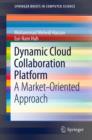 Dynamic Cloud Collaboration Platform : A Market-Oriented Approach - eBook