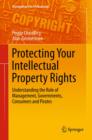 Protecting Your Intellectual Property Rights : Understanding the Role of Management, Governments, Consumers and Pirates - eBook