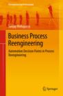Business Process Reengineering : Automation Decision Points in Process Reengineering - eBook