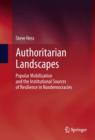 Authoritarian Landscapes : Popular Mobilization and the Institutional Sources of Resilience in Nondemocracies - eBook