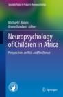 Neuropsychology of Children in Africa : Perspectives on Risk and Resilience - eBook